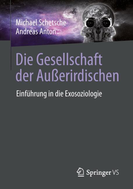 Cover: 9783658218645 | Die Gesellschaft der Außerirdischen | Einführung in die Exosoziologie