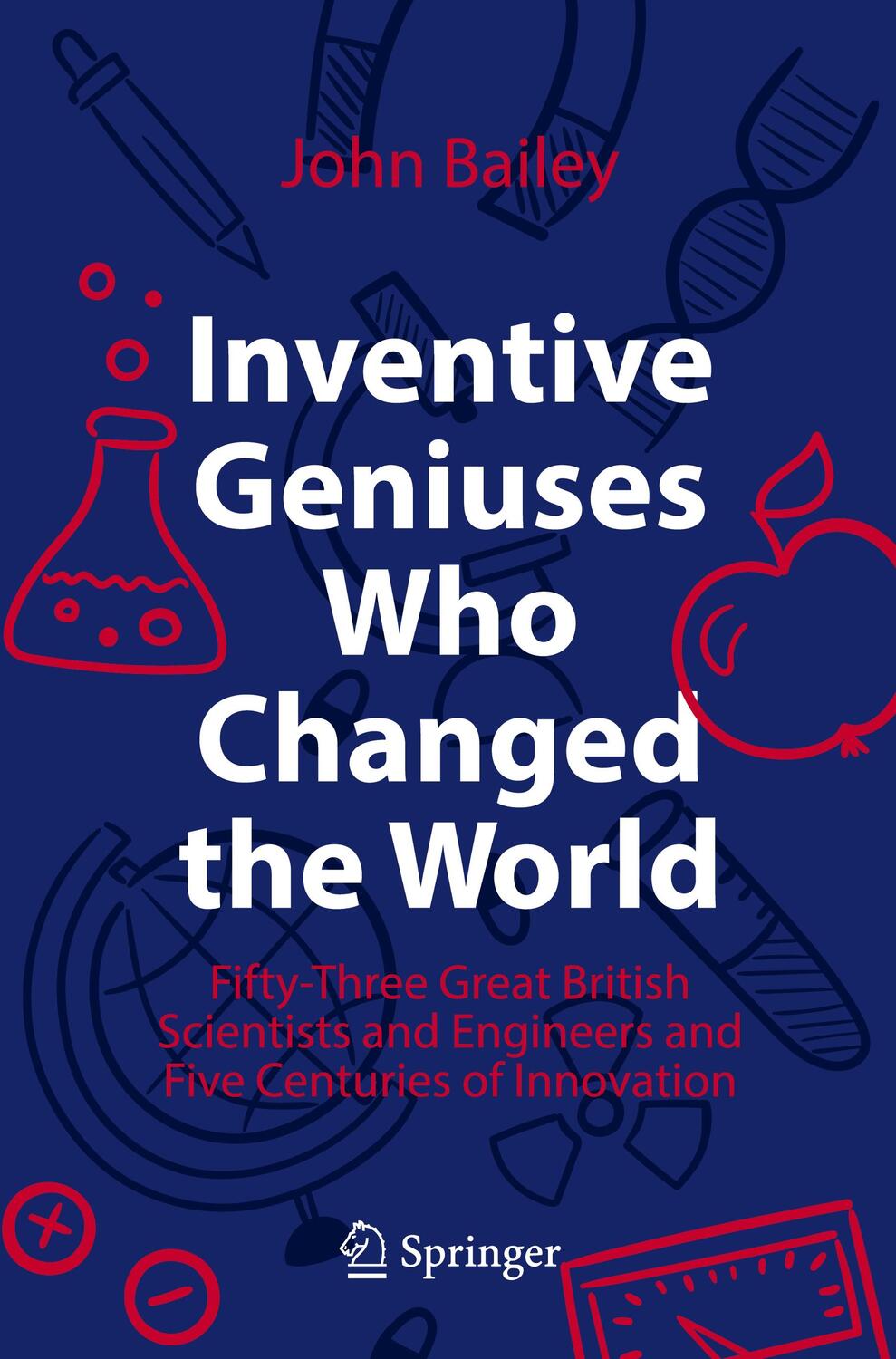 Cover: 9783030813833 | Inventive Geniuses Who Changed the World | John Bailey | Taschenbuch
