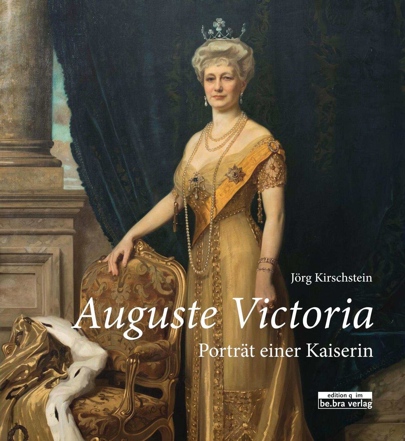 Cover: 9783861247395 | Auguste Victoria. | Porträt einer Kaiserin | Jörg Kirschstein | Buch