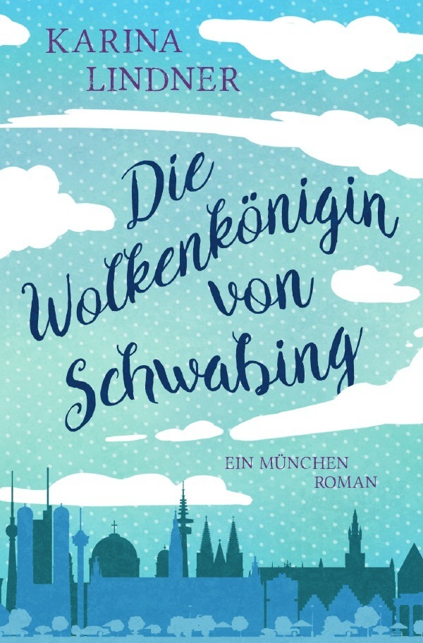 Cover: 9783754919521 | Die Wolkenkönigin von Schwabing. | Ein München-Roman | Karina Lindner