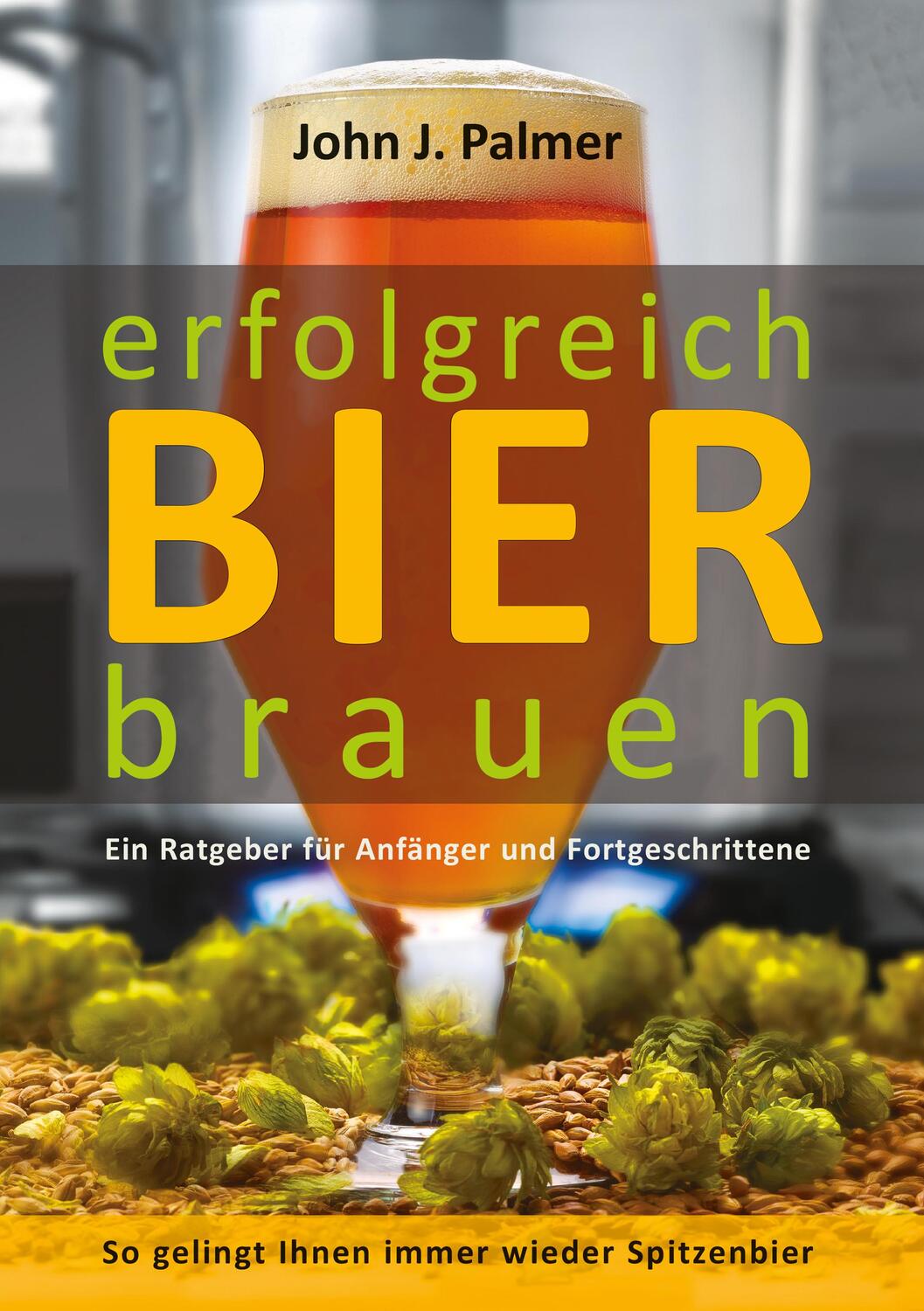 Cover: 9783944887562 | erfolgreich Bier brauen | John J. Palmer | Taschenbuch | Deutsch