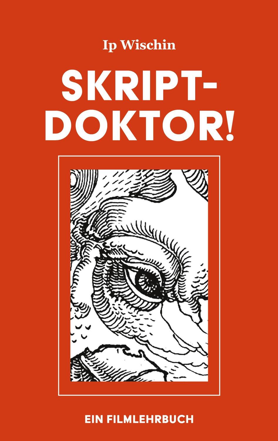 Cover: 9783754313534 | Skript-Doktor! | Ein Filmlehrbuch | Ip Wischin | Taschenbuch