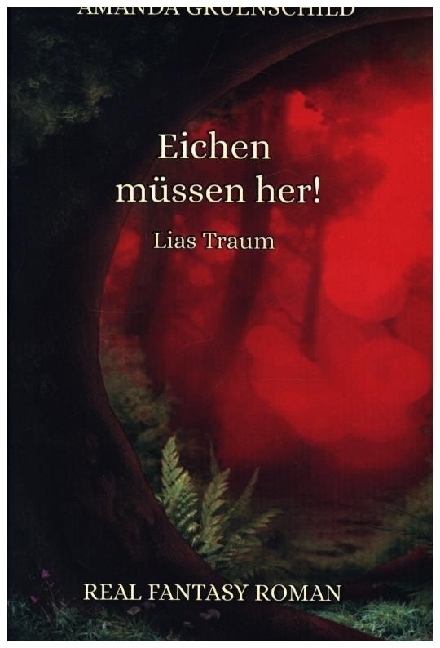 Cover: 9783982360690 | Eichen müssen her! - Lias Traum | Amanda Gruenschild | Buch | 480 S.