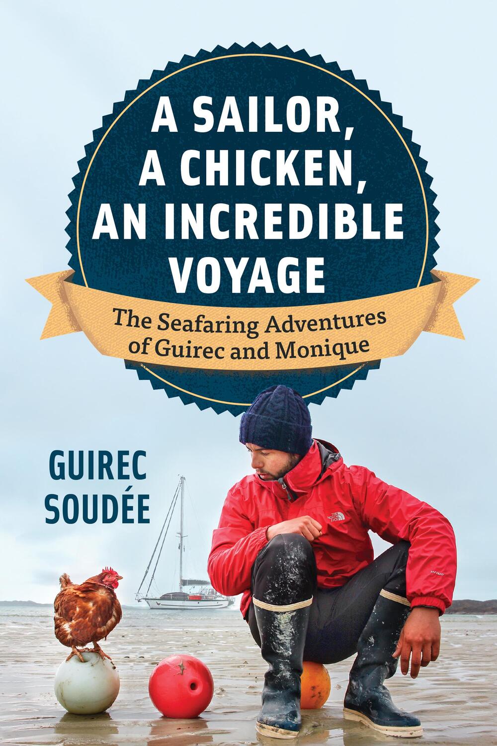 Cover: 9781771647045 | A Sailor, a Chicken, an Incredible Voyage | Guirec Soudée | Buch