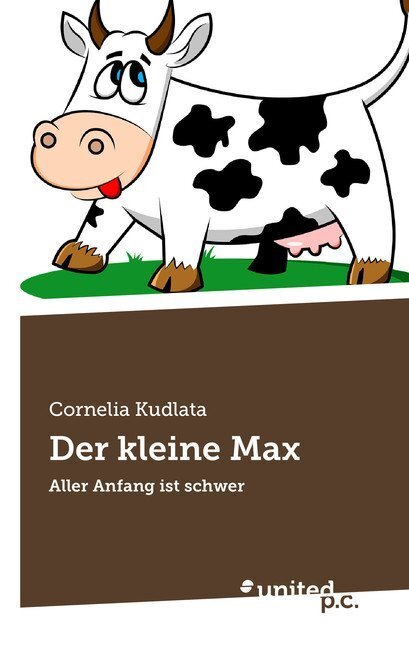Cover: 9783710329524 | Der kleine Max | Aller Anfang ist schwer | Cornelia Kudlata | Buch