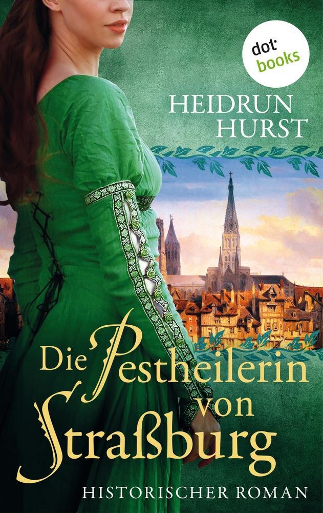 Cover: 9783966551298 | Die Pestheilerin von Straßburg | Historischer Roman | Heidrun Hurst