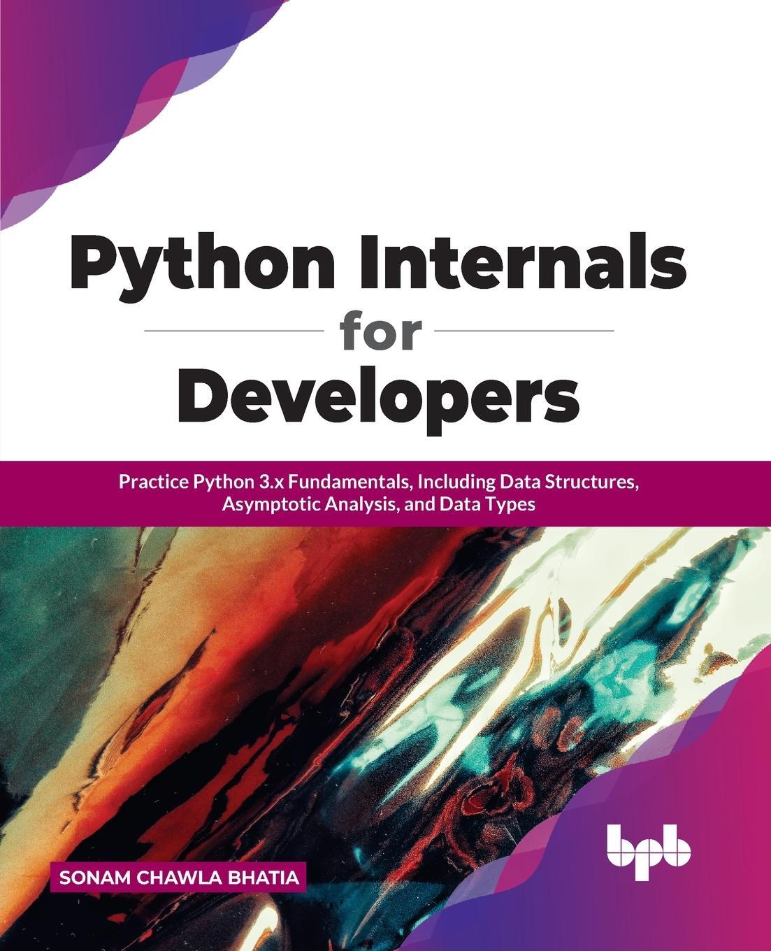Cover: 9789391392024 | Python Internals for Developers | Sonam Chawla Bhatia | Taschenbuch