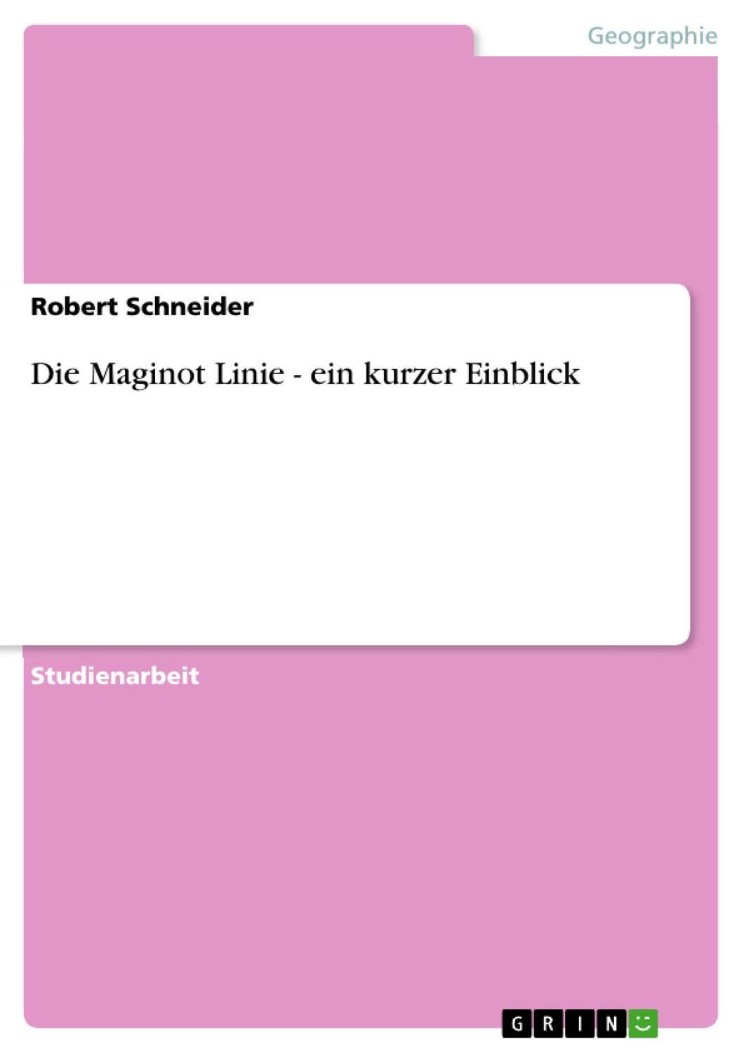 Cover: 9783640260867 | Die Maginot Linie - ein kurzer Einblick | Robert Schneider | Buch