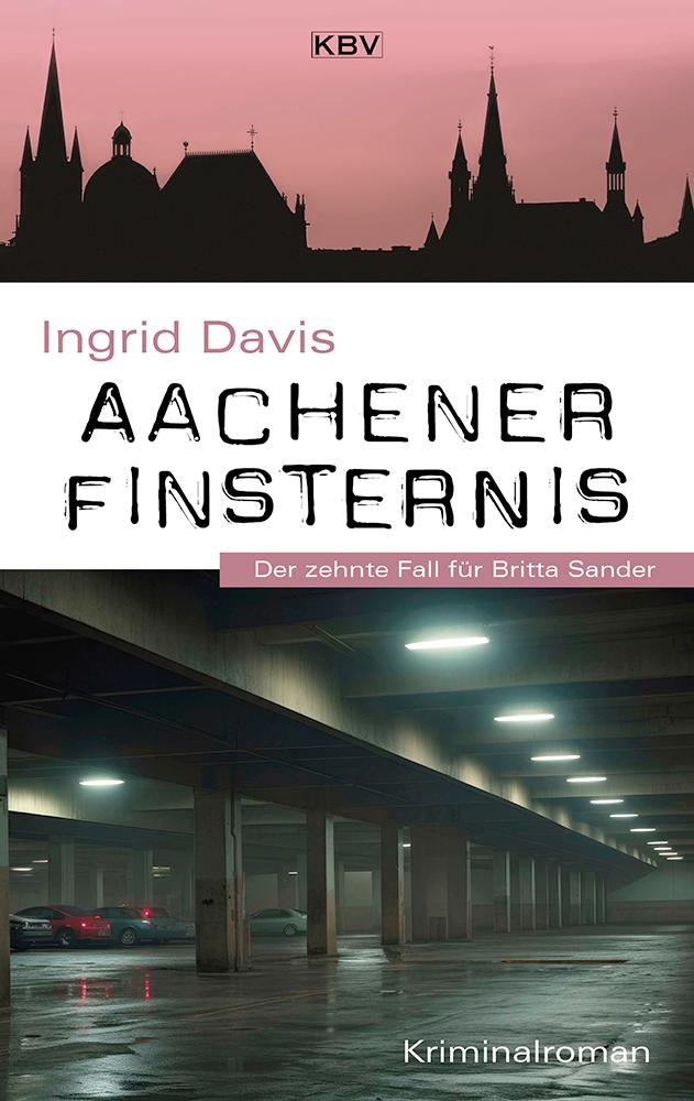 Cover: 9783954417209 | Aachener Finsternis | Der zehnte Fall für Britta Sander | Ingrid Davis