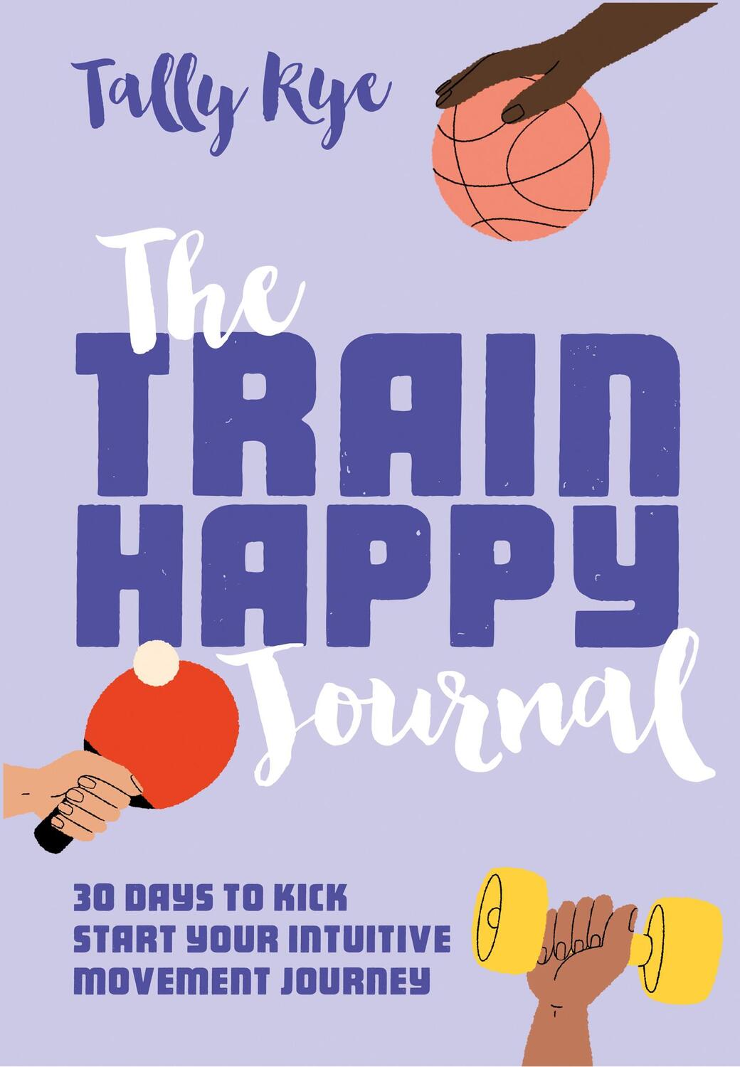 Cover: 9781911682257 | The Train Happy Journal | Tally Rye | Taschenbuch | Englisch | 2022