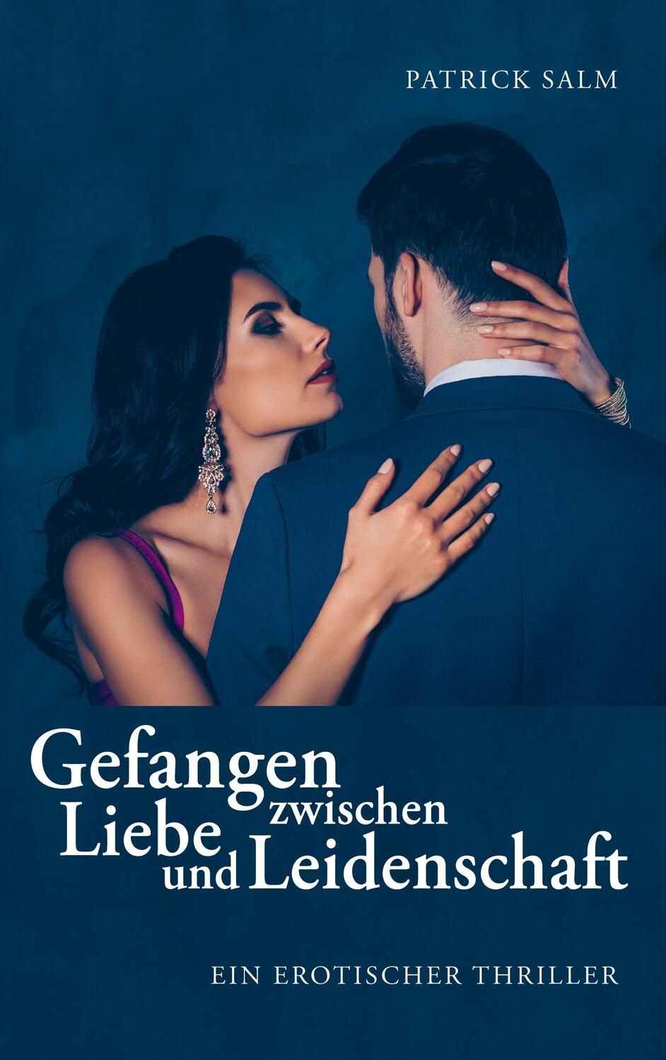 Cover: 9783758314353 | Gefangen zwischen Liebe und Leidenschaft | Patrick Salm | Taschenbuch