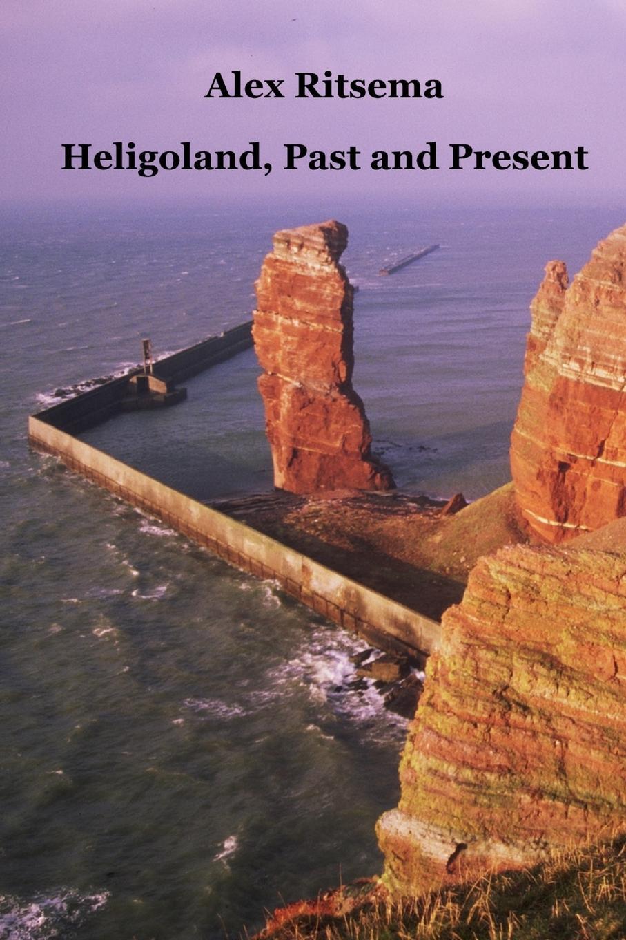 Cover: 9781847531902 | Heligoland, Past and Present | Alex Ritsema | Taschenbuch | Paperback