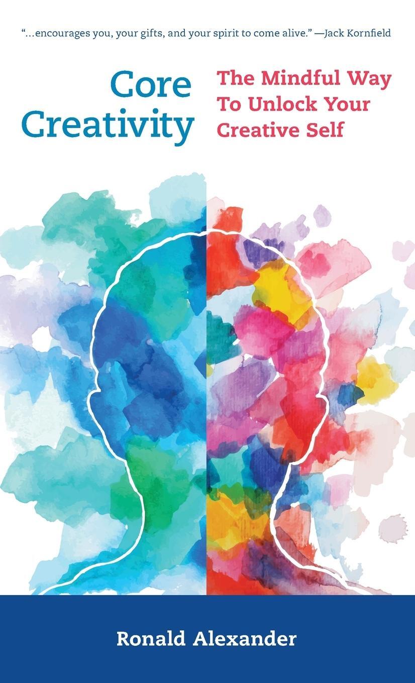 Cover: 9781538149560 | Core Creativity | The Mindful Way to Unlock Your Creative Self | Buch