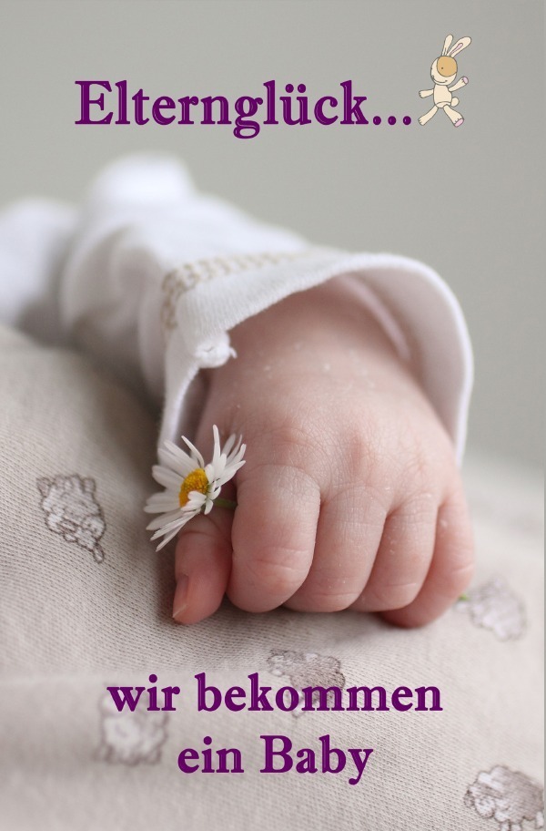 Cover: 9783741880100 | Elternglück...wir bekommen ein Baby | Lea Barth | Taschenbuch | epubli