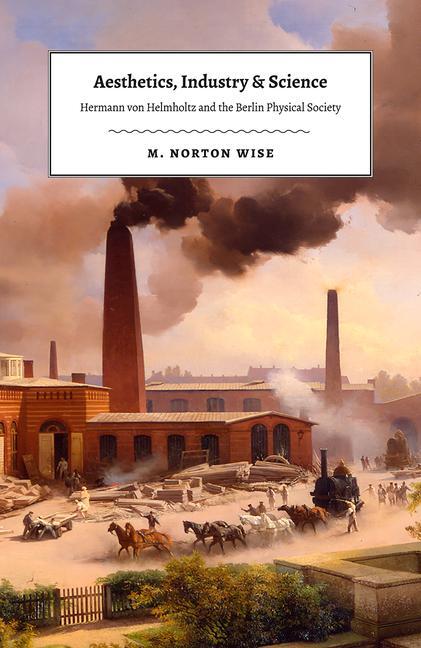 Cover: 9780226531359 | Aesthetics, Industry, and Science | M. Norton Wise | Buch | Gebunden