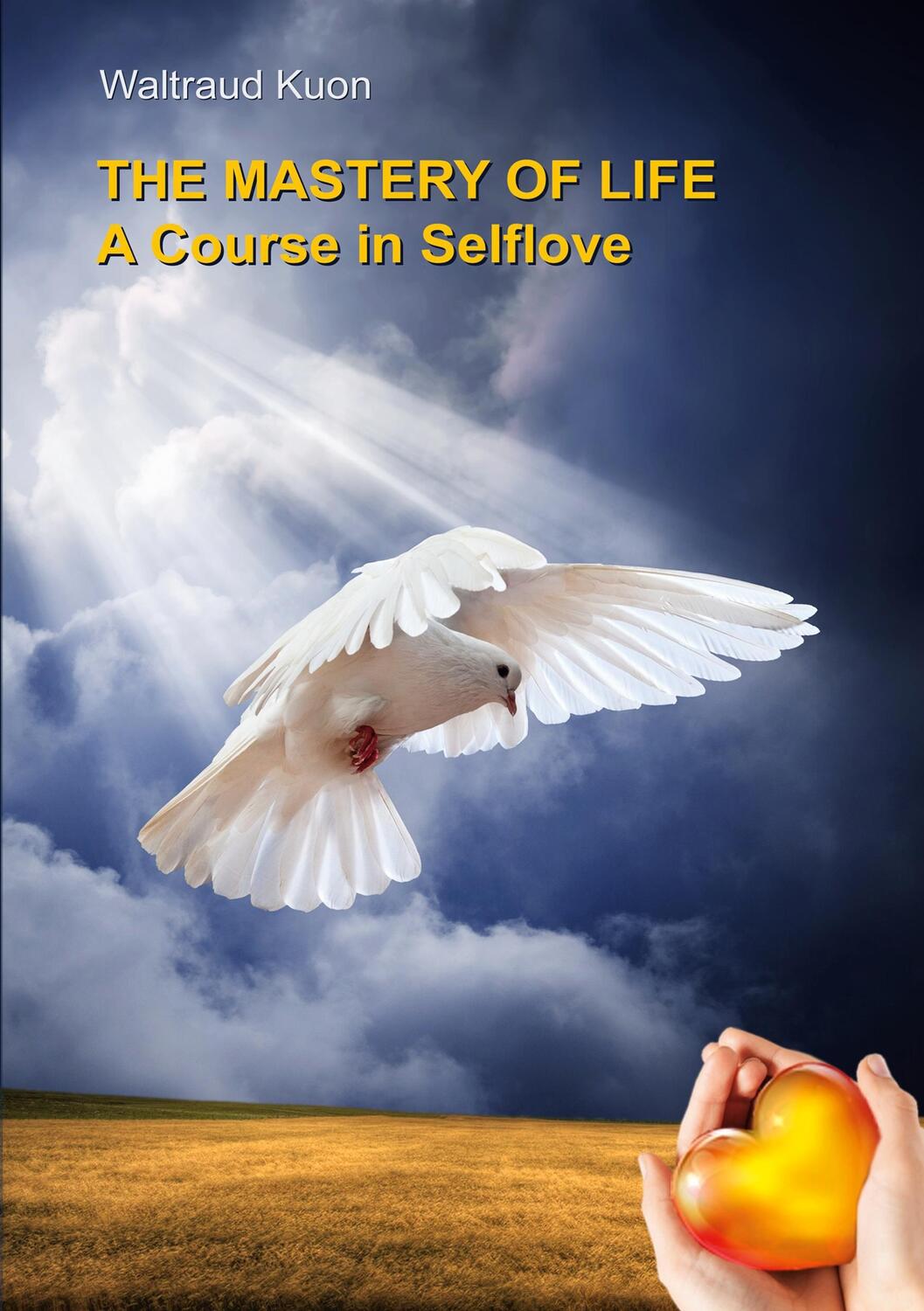 Cover: 9783749436620 | The Mastery of Life | A Course in Selflove | Waltraud Kuon | Buch