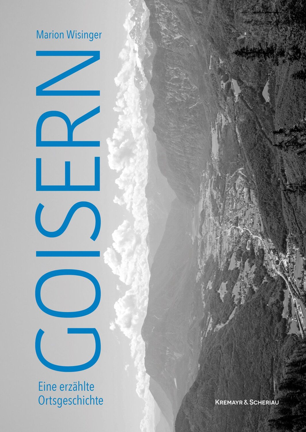 Cover: 9783218014267 | Goisern | Eine erzählte Ortsgeschichte | Marion Wisinger | Buch | 2024