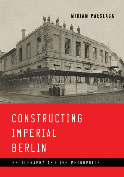 Cover: 9781517902957 | Constructing Imperial Berlin | Photography and the Metropolis | Buch