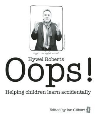 Cover: 9781781350096 | Oops! | Helping Children Learn Accidentally | Hywel Roberts | Buch