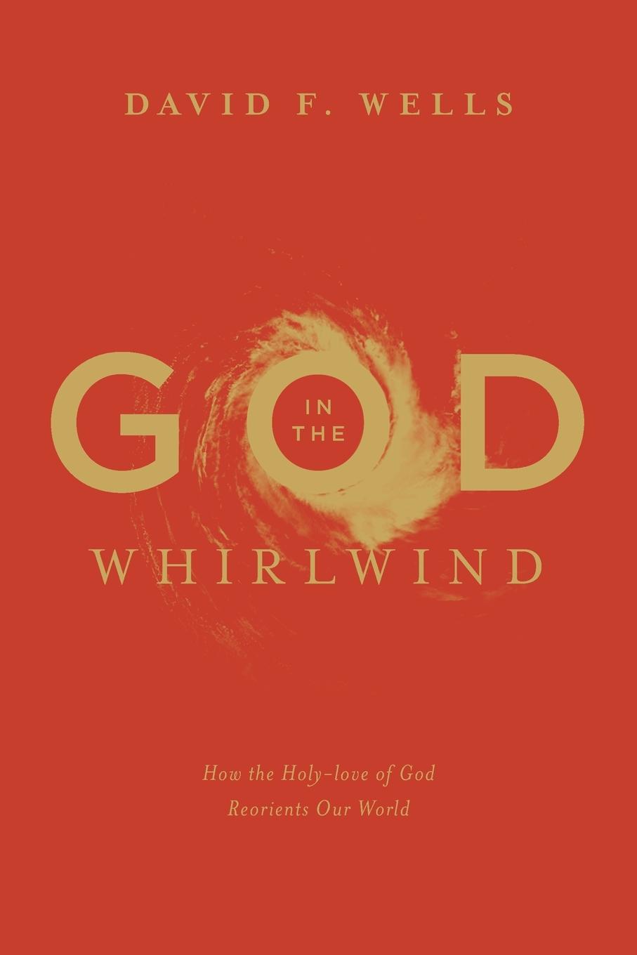 Cover: 9781433578977 | God in the Whirlwind | How the Holy-love of God Reorients Our World