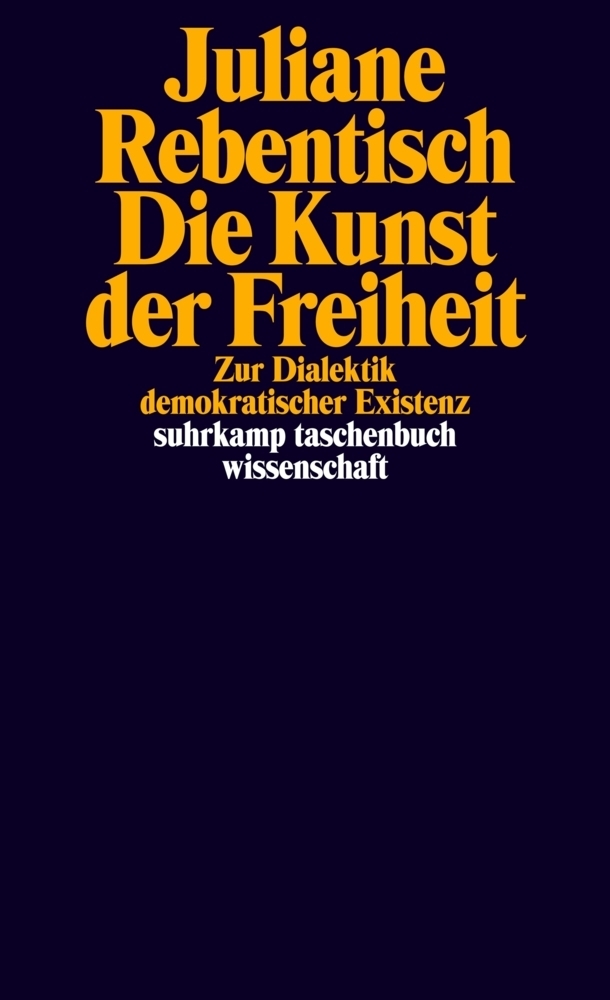 Cover: 9783518296134 | Die Kunst der Freiheit | Zur Dialektik demokratischer Existenz | Buch