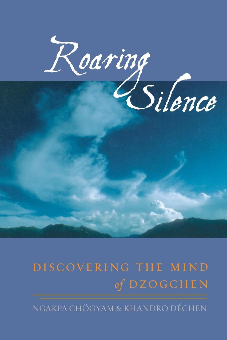 Cover: 9781570629440 | Roaring Silence | Discovering the Mind of Dzogchen | Chogyam (u. a.)
