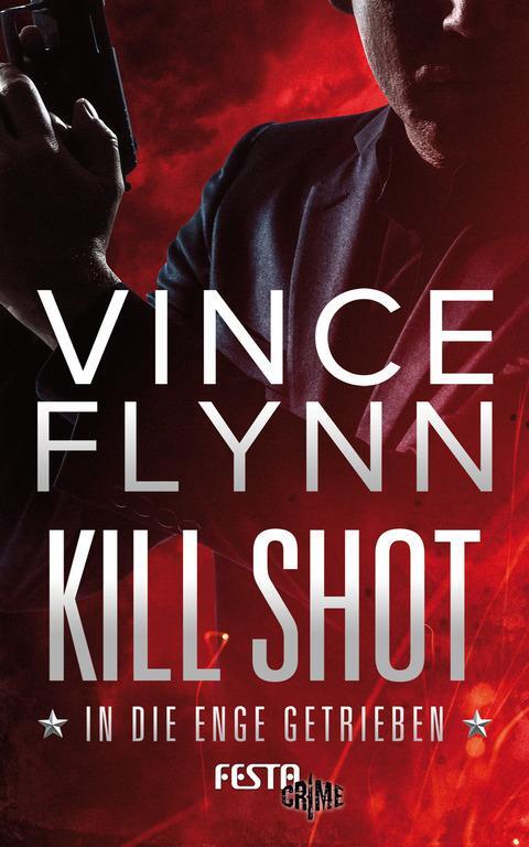 Cover: 9783865524577 | Kill Shot - In die Enge getrieben | Vince Flynn | Taschenbuch | 2016