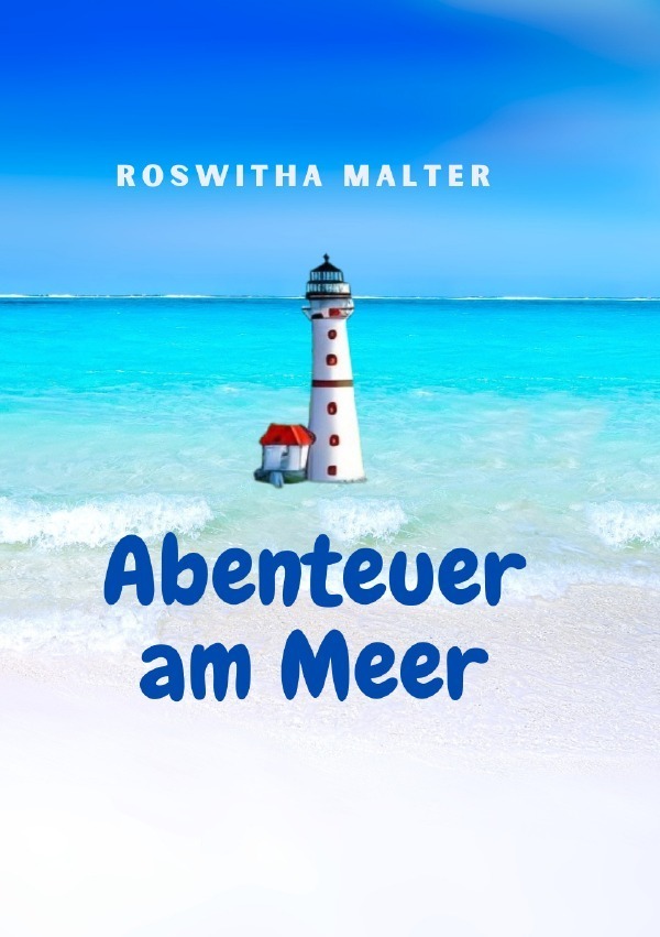Cover: 9783757571191 | Abenteuer am Meer | DE | Roswitha Malter | Taschenbuch | 116 S. | 2023