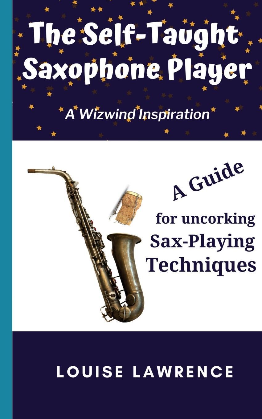 Cover: 9781916068865 | The Self-Taught Saxophone Player | Louise Lawrence | Taschenbuch