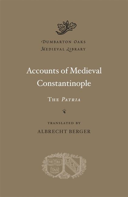 Cover: 9780674724815 | Accounts of Medieval Constantinople | The Patria | Albrecht Berger