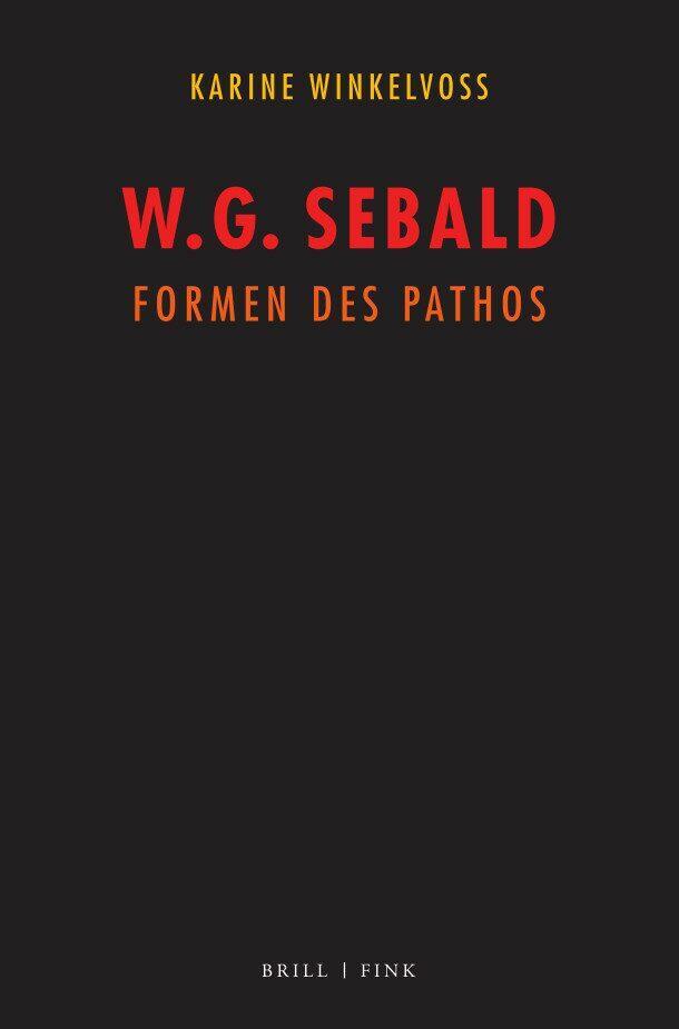 Cover: 9783770566181 | W. G. Sebald: Formen des Pathos | Karine Winkelvoss | Buch | XXX