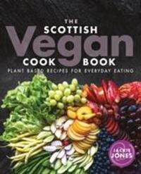 Cover: 9781780275994 | The Scottish Vegan Cookbook | Plant Based Recipes for Everyday Eating