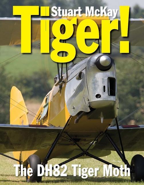 Cover: 9780859791823 | Tiger! | The De Havilland DH.82 Tiger Moth | Stuart Mckay | Buch