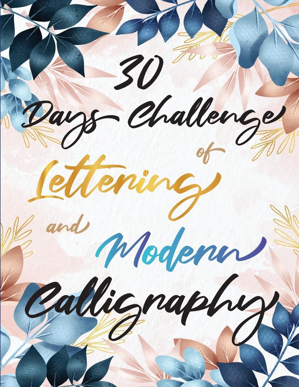 Cover: 9781471729034 | 30 Days Challenge of Lettering and Modern Calligraphy | Penciol Press