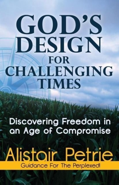 Cover: 9780987089106 | God's Design for Challenging Times | Alistair Petrie | Taschenbuch
