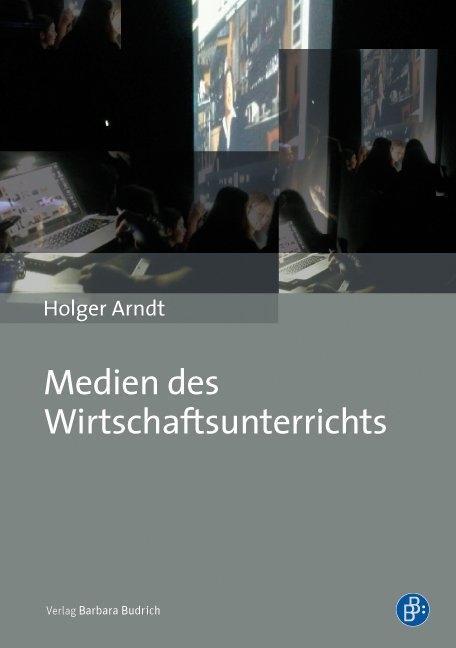 Cover: 9783847420736 | Medien des Wirtschaftsunterrichts | Holger Arndt | Taschenbuch | 2017