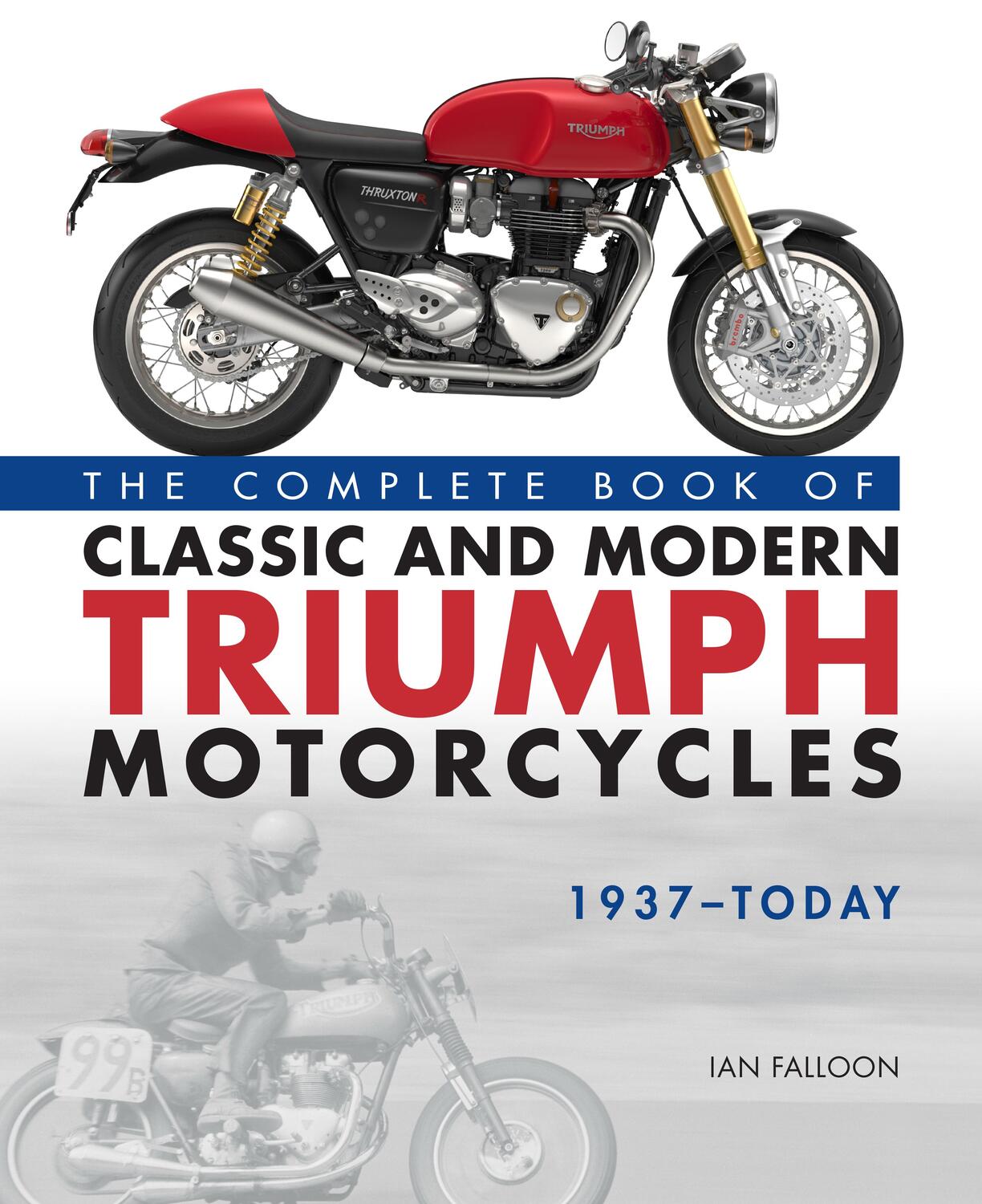 Cover: 9780760366011 | The Complete Book of Classic and Modern Triumph Motorcycles 1937-Today