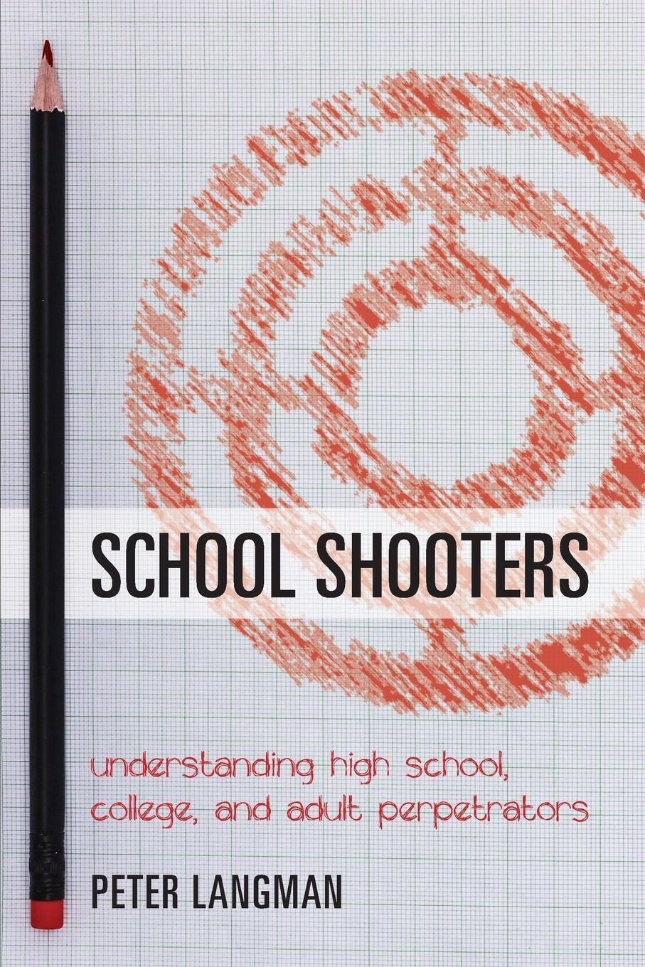 Cover: 9781538106938 | School Shooters | Peter Langman | Taschenbuch | Paperback | Englisch