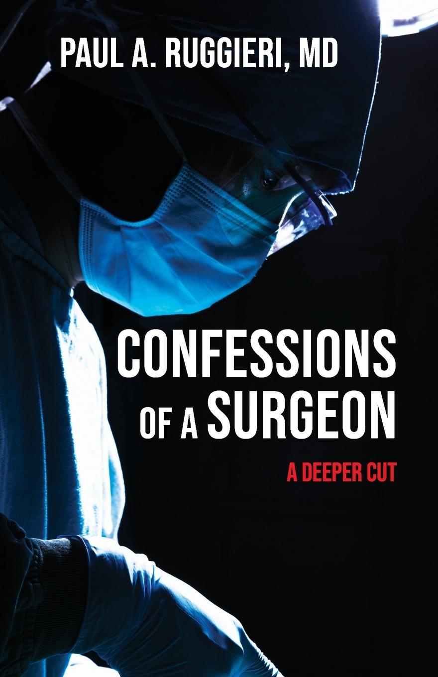 Cover: 9781662936098 | Confessions of a Surgeon | A Deeper Cut | Paul A. Ruggieri MD | Buch