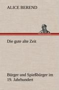 Cover: 9783847243786 | Die gute alte Zeit | Bürger und Spießbürger im 19. Jahrhundert | Buch