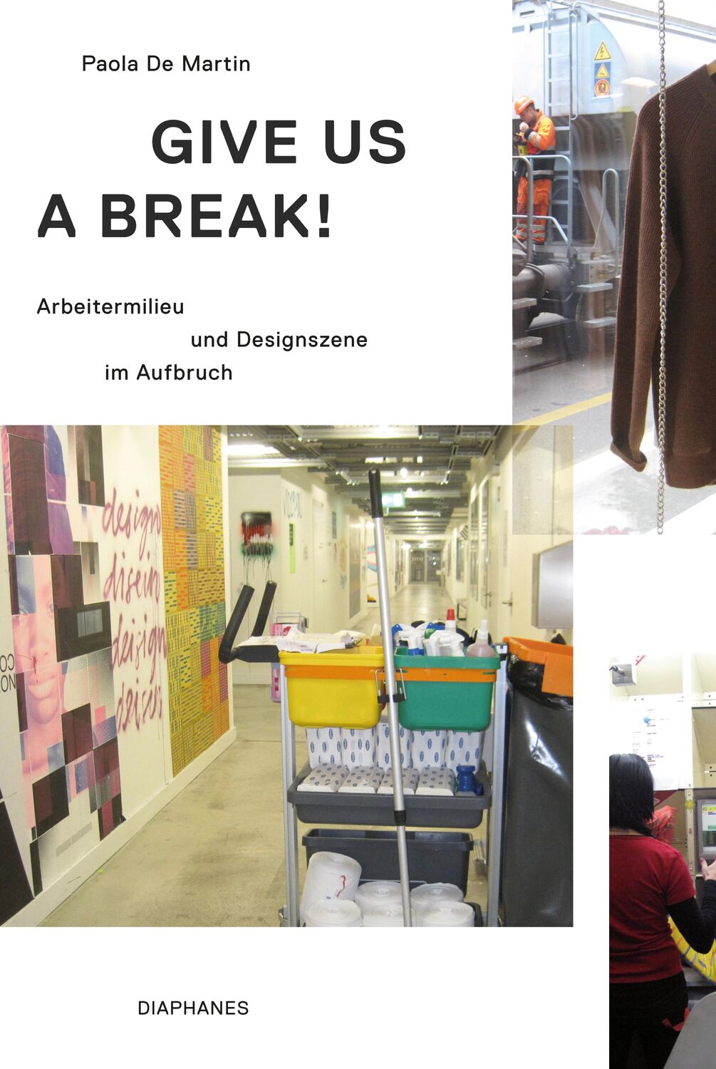 Cover: 9783035805178 | Give Us a Break! | Arbeitermilieu und Designszene im Aufbruch | Martin