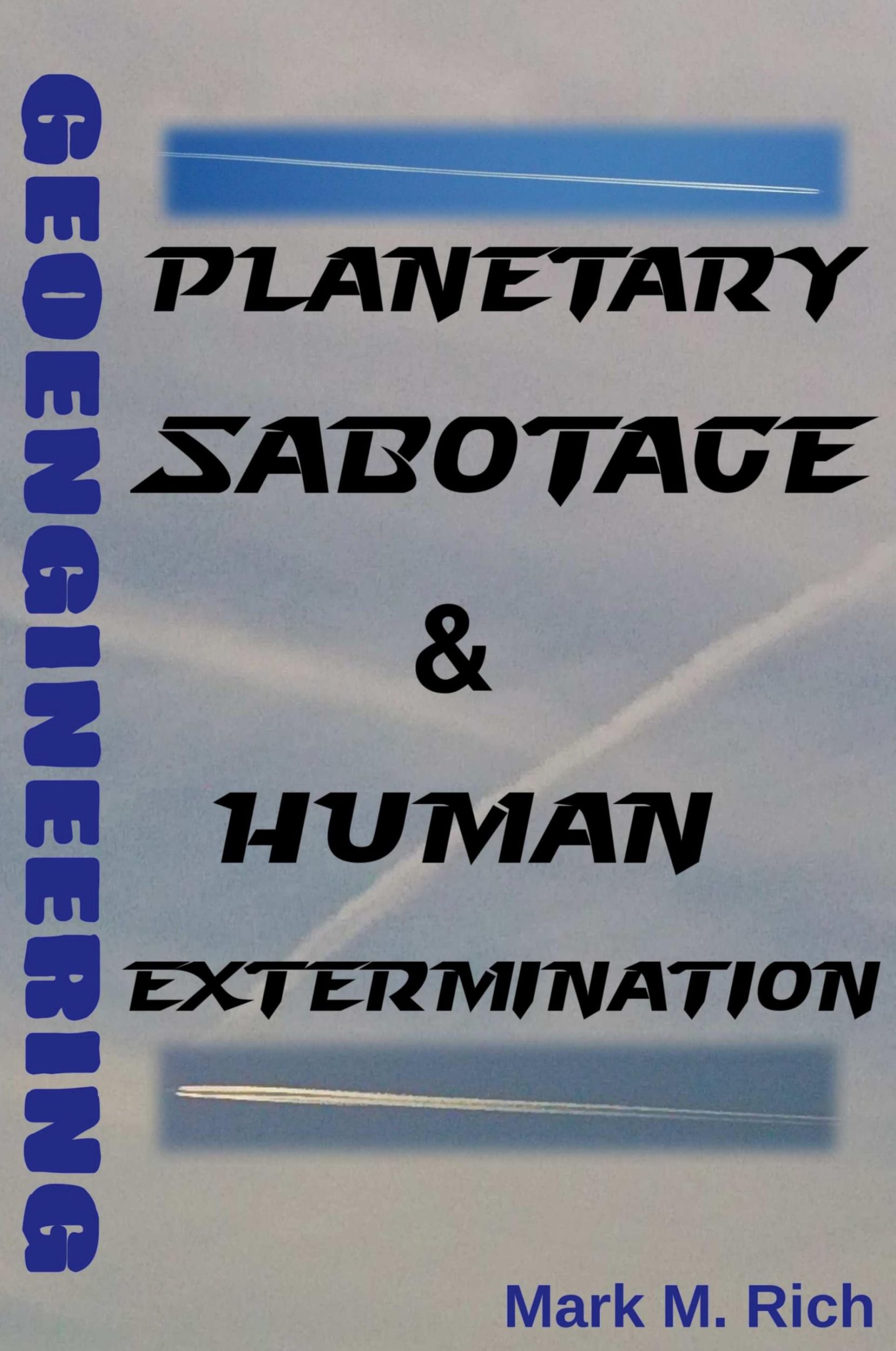 Cover: 9781312266810 | Geoengineering | Planetary Sabotage &amp; Human Extermination | Rich