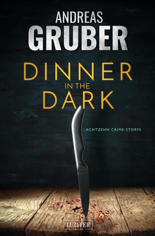 Cover: 9783958354067 | Dinner in the Dark | Andreas Gruber | Taschenbuch | 372 S. | Deutsch