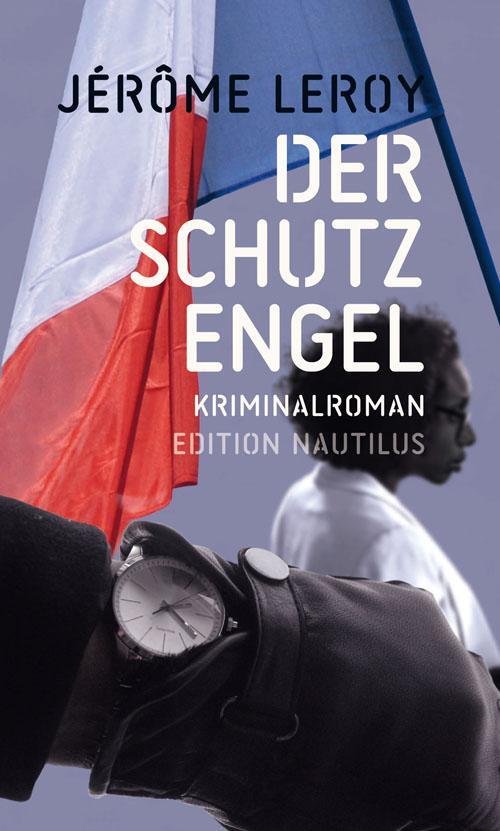 Cover: 9783960542247 | Der Schutzengel | Kriminalroman | Jérôme Leroy | Taschenbuch | Deutsch