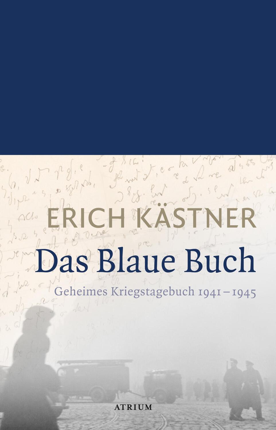 Cover: 9783038820260 | Das Blaue Buch | Geheimes Kriegstagebuch 1941 - 1945 | Erich Kästner