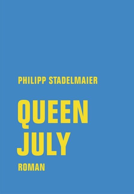 Cover: 9783957324078 | Queen July | Roman | Philipp Stadelmaier | Buch | 160 S. | Deutsch
