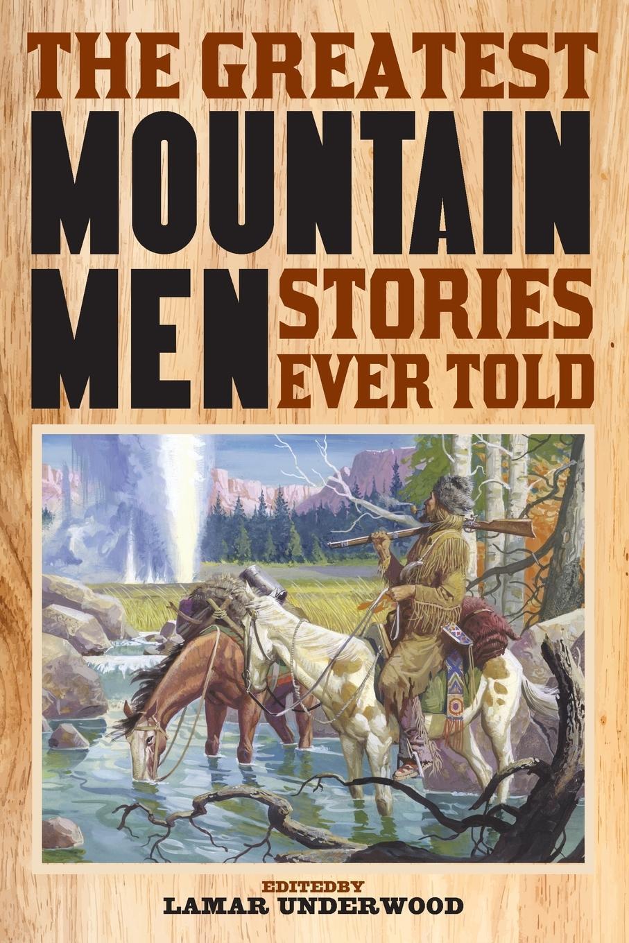 Cover: 9781493032877 | The Greatest Mountain Men Stories Ever Told | Lamar Underwood | Buch