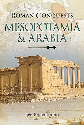 Cover: 9781473883260 | Roman Conquests: Mesopotamia &amp; Arabia | Lee Fratantuono | Buch | 2020
