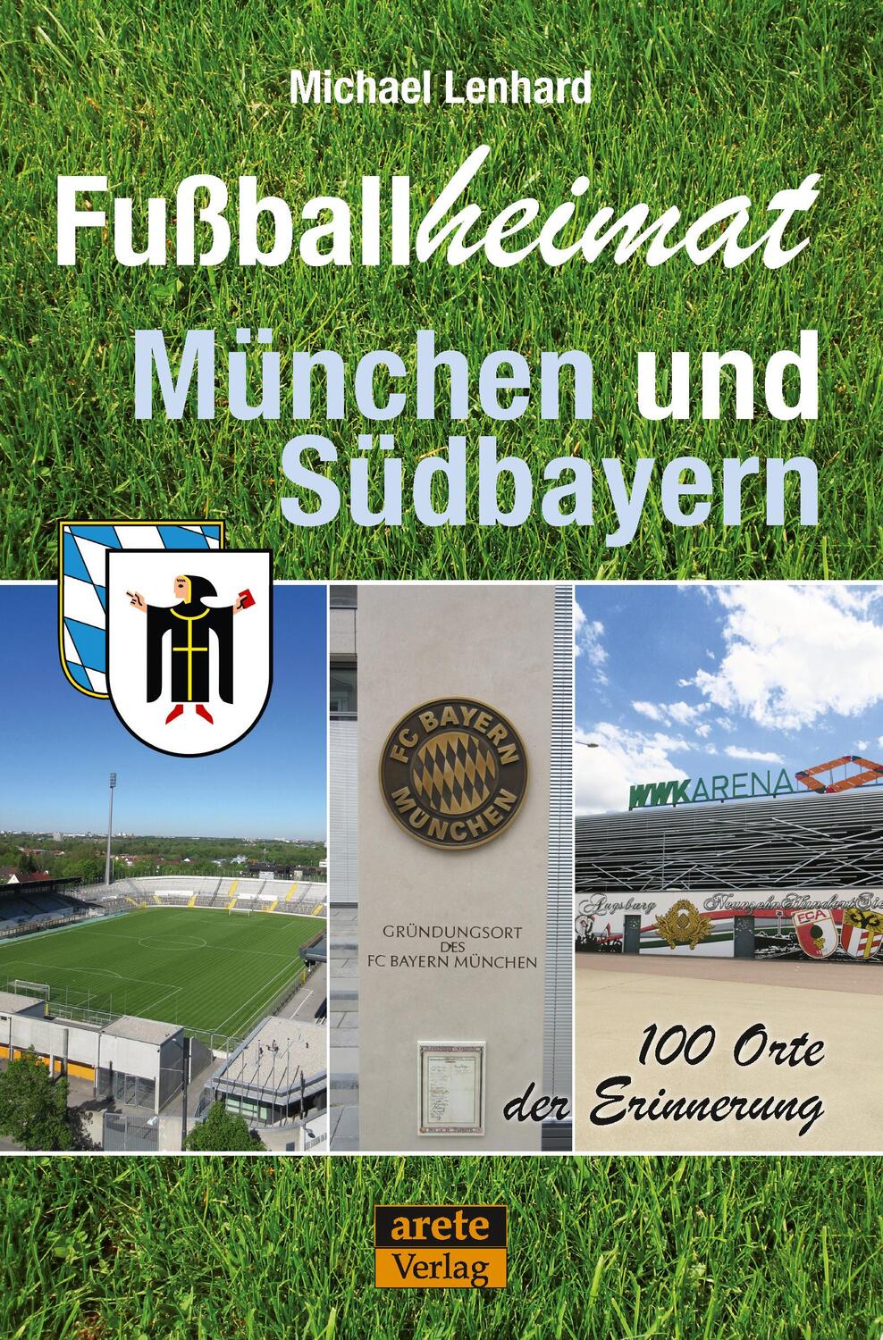 Cover: 9783942468961 | Fußballheimat München und Südbayern | 100 Orte der Erinnerung | Buch