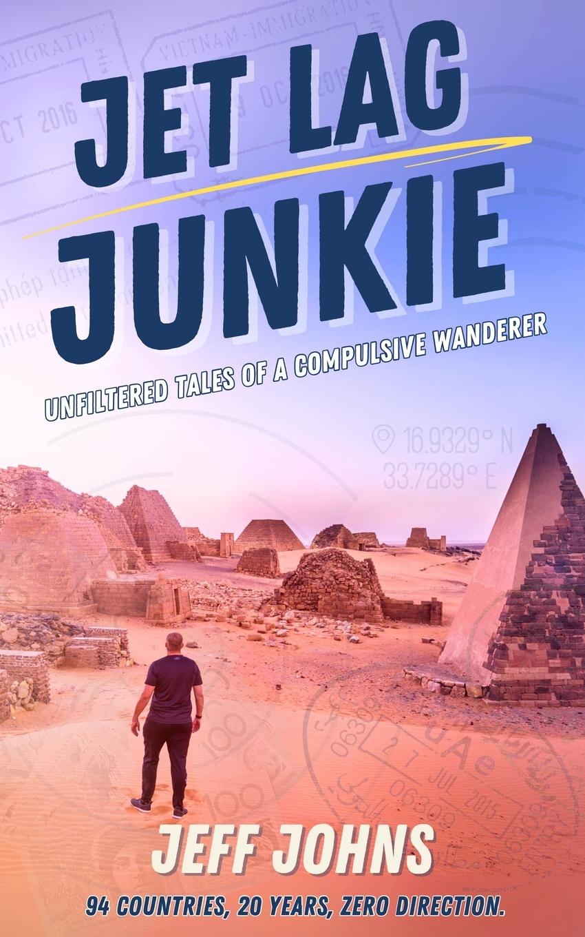 Cover: 9798218497040 | Jet Lag Junkie | Unfiltered Tales of a Compulsive Wanderer | Johns